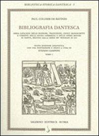 Bibliografia dantesca ossia catalogo delle edizioni, traduzioni, codici, manoscritti e commenti della «Divina Commedia» e delle opere minori di Date - Paul Colomb de Batines - Libro Salerno 2008, Biblioteca storica dantesca | Libraccio.it