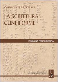 La scrittura cuneiforme - Christopher Walker - Libro Salerno Editrice 2008, Strumenti per l'università | Libraccio.it