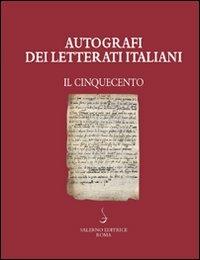 Autografi dei letterati italiani. Il Cinquecento. Vol. 1  - Libro Salerno 2009 | Libraccio.it