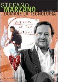 Domare la tecnologia - Enzo Argante, Stefano Marzano - Libro Salerno 2009, I sostenibili. Mentori | Libraccio.it