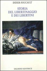 Storia del libertinaggio e dei libertini - Didier Foucault - Libro Salerno Editrice 2009, Piccoli saggi | Libraccio.it