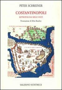Costantinopoli. Metropoli dai mille volti - Peter Schreiner - Libro Salerno Editrice 2009, Piccoli saggi | Libraccio.it