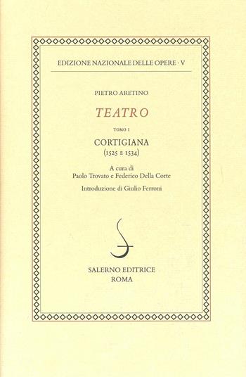 Cortigiana (1525-1534). Vol. 5\1 - Pietro Aretino - Libro Salerno 2009, Ediz. naz. delle opere di P. Aretino | Libraccio.it