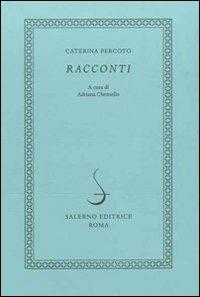 Racconti - Caterina Percoto - Libro Salerno 2010, I novellieri italiani | Libraccio.it
