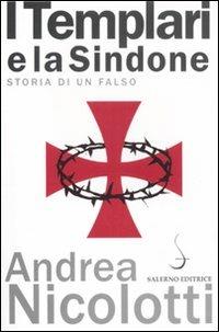 I templari e la Sindone. Storia di un falso - Andrea Nicolotti - Libro Salerno Editrice 2011, Aculei | Libraccio.it