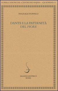 Dante e la paternità del «Fiore» - Pasquale Stoppelli - Libro Salerno 2011, Quaderni della Rivista di studi danteschi | Libraccio.it