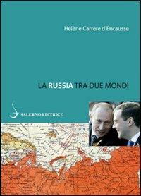 La Russia tra due mondi - Hélène Carrère d'Encausse - Libro Salerno Editrice 2011, Piccoli saggi | Libraccio.it