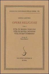 Opere religiose: Vita di Maria Vergine-Vita di Santa Caterina-Vita di Tommaso d'Aquino. Vol. 2