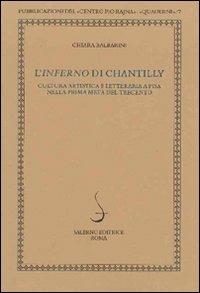 L' Inferno di Chantilly. Cultura artistica e letteraria a Pisa nella prima metà del Trecento - Chiara Balbarini - Libro Salerno 2011, Quaderni della Rivista di studi danteschi | Libraccio.it