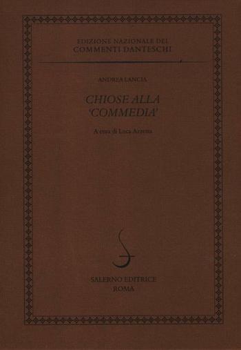Chiose alla Commedia - Andrea Lancia - Libro Salerno 2012, Edizione Nazionale dei Commenti danteschi | Libraccio.it
