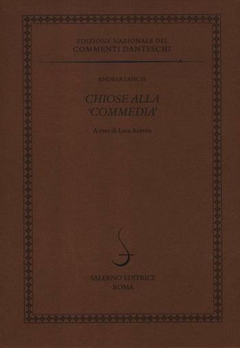 Chiose alla Commedia - Andrea Lancia - Libro Salerno 2012, Edizione Nazionale dei Commenti danteschi | Libraccio.it