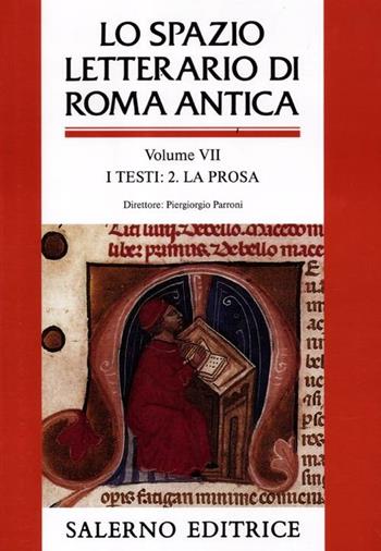 Lo spazio letterario di Roma antica. Vol. 7: I testi. La prosa  - Libro Salerno 2012, Grandi opere | Libraccio.it