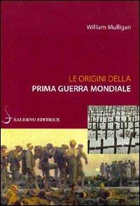 Le origini della prima guerra mondiale - William Mulligan - Libro Salerno Editrice 2011, Piccoli saggi | Libraccio.it