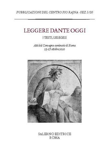 Leggere Dante oggi. I testi, l'esegesi. Atti del Convegno-seminario di Roma, 25-27 ottobre 2010  - Libro Salerno 2012, Pubblicazioni del Centro Pio Rajna. Documenti | Libraccio.it