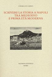 Scrivere la storia a Napoli tra Medioevo e prima età moderna