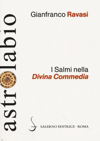 I Salmi nella Divina Commedia - Gianfranco Ravasi - Libro Salerno Editrice 2013, Astrolabio | Libraccio.it