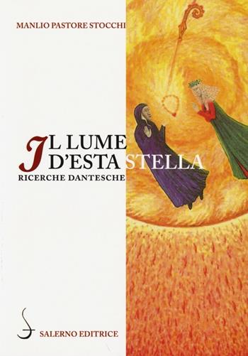 Il lume d'esta stella. Ricerche dantesche - Manlio Pastore Stocchi - Libro Salerno Editrice 2013, La navicella dell'ingegno | Libraccio.it