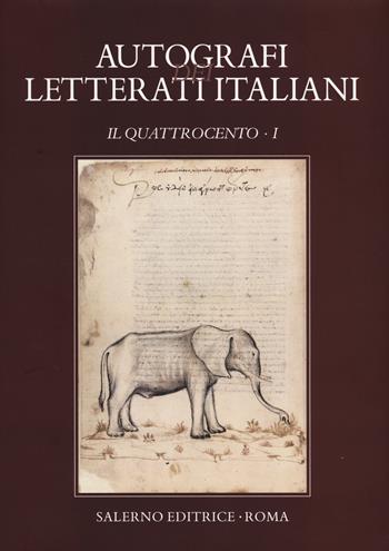 Autografi dei letterati italiani. Il Quattrocento. Vol. 1  - Libro Salerno 2014, Pubblicazioni del Centro Pio Rajna | Libraccio.it