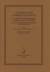 Censimento dei commenti danteschi. Vol. 2: I commenti di tradizione a stampa (dal 1477 al 2000) e altri di tradizione manoscritta posteriori al 1480.