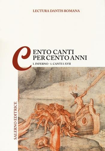 Lectura Dantis Romana. Cento canti per cento anni. Vol. 1/1: Inferno. Canti I-XVII  - Libro Salerno Editrice 2014, La navicella dell'ingegno | Libraccio.it