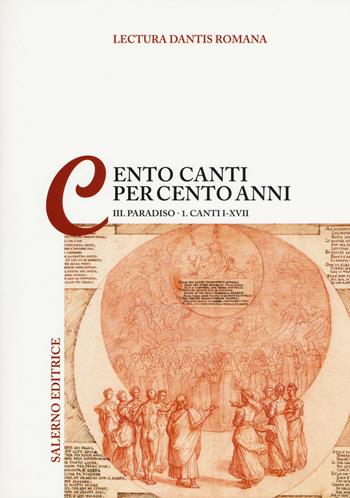 Lectura Dantis Romana. Cento canti per cento anni. Vol. 3/1: Paradiso. Canti I-XVII  - Libro Salerno Editrice 2015, La navicella dell'ingegno | Libraccio.it