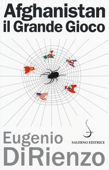 Afghanistan. Il grande gioco 1914-1947 - Eugenio Di Rienzo - Libro Salerno Editrice 2014, Aculei | Libraccio.it