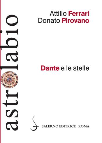 Dante e le stelle - Attilio Ferrari, Donato Pirovano - Libro Salerno Editrice 2016, Astrolabio | Libraccio.it