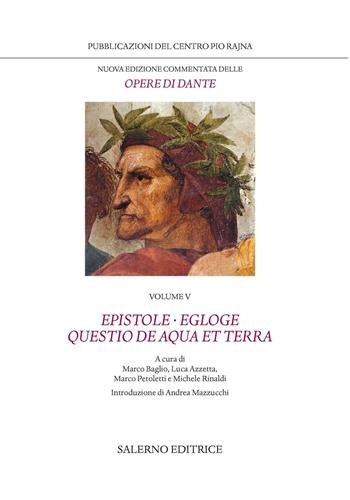 Nuova edizione commentata delle opere di Dante. Vol. 5: Epistole · Egloge · Questio de aqua et terra - Dante Alighieri - Libro Salerno 2016, Pubblicazioni del Centro Pio Rajna | Libraccio.it