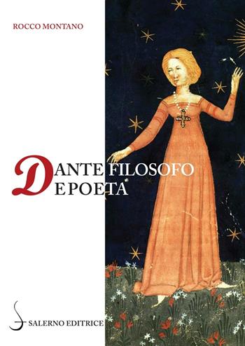 Dante filosofo e poeta - Rocco Montano - Libro Salerno Editrice 2016, La navicella dell'ingegno | Libraccio.it