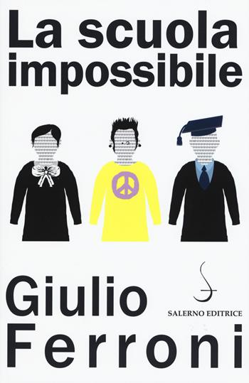 La scuola impossibile - Giulio Ferroni - Libro Salerno Editrice 2015, Aculei | Libraccio.it