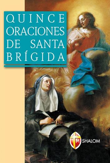 Quince oraciones de santa Brigida - Brigida di Svezia (santa) - Libro Editrice Shalom 2010, Santi, beati e vite straordinarie | Libraccio.it