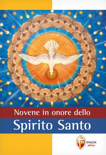 Novene in onore dello Spirito Santo - Giuseppe Cionchi - Libro Editrice Shalom 2015, Lo Spirito Santo | Libraccio.it