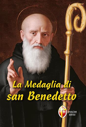 La medaglia di san Benedetto. Novena-Triduo-Litanie-Preghiere a san Benedetto-Triduo e sequenza a santa Scolastica  - Libro Editrice Shalom 2009, Santi, beati e vite straordinarie | Libraccio.it