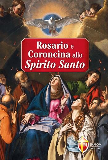 Rosario e coroncina allo Spirito Santo  - Libro Editrice Shalom 2015, Lo Spirito Santo | Libraccio.it