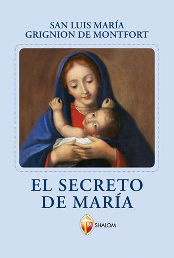 El secreto de Maria - Santo Louis-Marie Grignion de Montfort - Libro Editrice Shalom 2001, La Madre di Dio | Libraccio.it