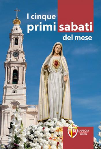 I cinque primi sabati del mese - Giuseppe Brioschi - Libro Editrice Shalom 2015, La Madre di Dio | Libraccio.it