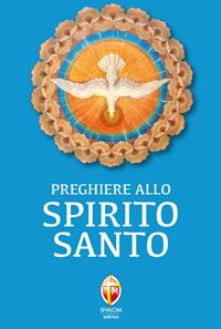 Preghiere allo Spirito Santo  - Libro Editrice Shalom 2015, Lo Spirito Santo | Libraccio.it
