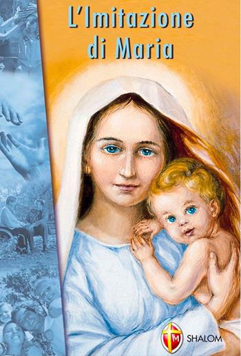 L'imitazione di Maria - Mariano Grosso - Libro Editrice Shalom 2010, La Madre di Dio | Libraccio.it