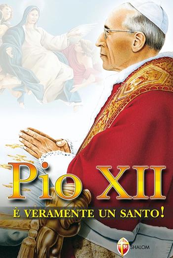 Pio XII è veramente un santo  - Libro Editrice Shalom 2005, I Papi | Libraccio.it