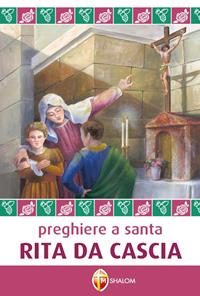 Preghiere a santa Rita da Cascia - Remo Piccolomini, Natalino Monopoli - Libro Editrice Shalom 2011, Santi, beati e vite straordinarie | Libraccio.it