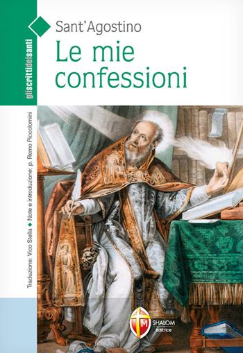 Le mie confessioni - Agostino (sant') - Libro Editrice Shalom 2010, Gli scritti dei santi | Libraccio.it