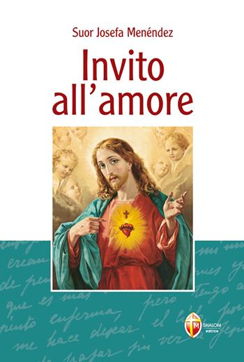 Invito all'amore - Josefa Menéndez - Libro Editrice Shalom 2006, Meditazione | Libraccio.it