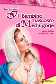 Il bambino nascosto di Medjugorje - Emmanuel Maillard - Libro Editrice Shalom 2012, Apparizioni | Libraccio.it