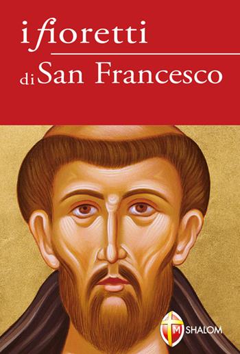 I fioretti di san Francesco - Maurizio Erasmi - Libro Editrice Shalom 2010, Santi, beati e vite straordinarie | Libraccio.it