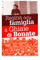 Le apparizioni della Madonna Regina della famiglia a Ghiaie di Bonate