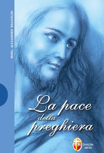 La pace della preghiera - Alessandro Maggiolini - Libro Editrice Shalom 2011, Raccolta di preghiere | Libraccio.it
