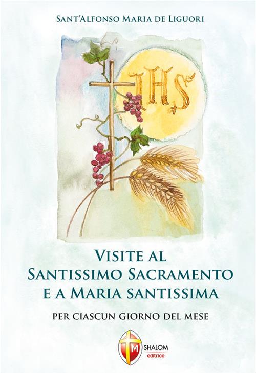 Preghiera Al Santissimo Sacramento Di Sant'alfonso Maria De' Liguori Visite al santissimo sacramento e a Maria Santissima - Sant'Alfonso