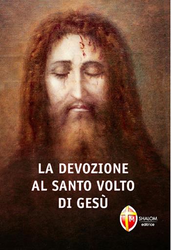 La devozione al santo volto di Gesù - Sandra del volto Santo - Libro Editrice Shalom 2014, Il figlio | Libraccio.it