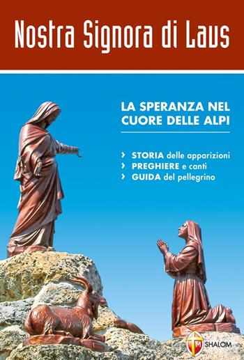 Nostra signora di Laus. La speranza nel cuore delle Alpi - Bertrand Gournay - Libro Editrice Shalom 2008, Apparizioni | Libraccio.it