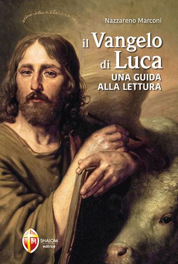 Il Vangelo di Luca. Una guida alla lettura - Nazzareno Marconi - Libro Editrice Shalom 2021, La parola di Dio | Libraccio.it